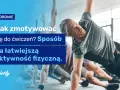 Jak zmotywować się do ćwiczeń i pokonać wewnętrzne bariery
