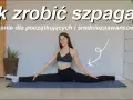 Jak zrobić szpagat w 5 minut bez ryzyka kontuzji i bólu